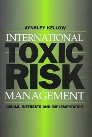 international toxic risk management ideals interests and implementation 1st edition aynsley kellow