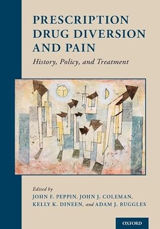 prescription drug diversion and pain history policy and treatment 1st edition john f peppin ,john j coleman