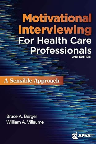 motivational interviewing for health professionals a sensible approach 2nd edition bruce a berger ,william a