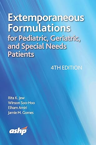 extemporaneous formulations for pediatric geriatric and special needs patients 4th edition dr rita k jew