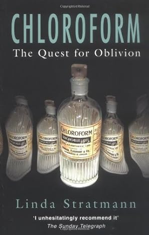 chloroform the quest for oblivion 1st edition linda stratmann 0750930993, 978-0750930994