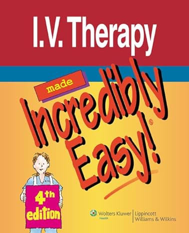 i v therapy made incredibly easy 4th edition lippincott williams wilkins 1605471984, 978-1605471983
