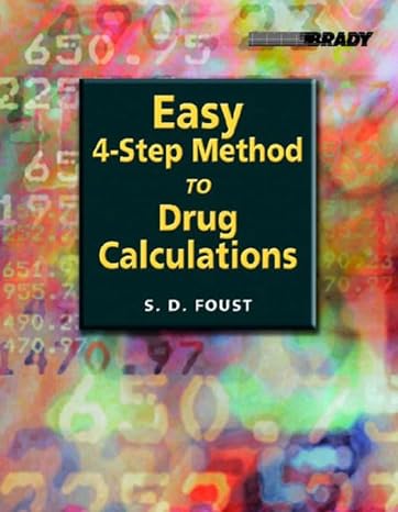 easy four step method to drug calculations 1st edition steven d foust 0131134604, 978-0131134607