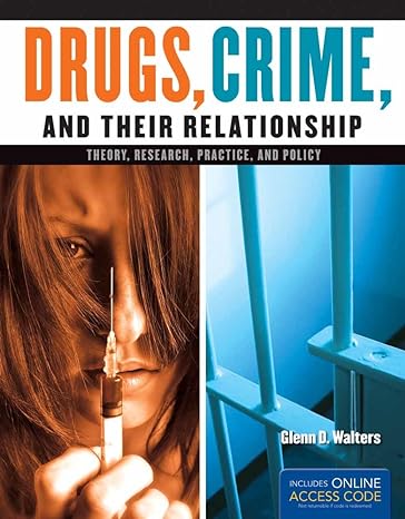 drugs crime and their relationships theory research practice and policy 1st edition glenn d walters