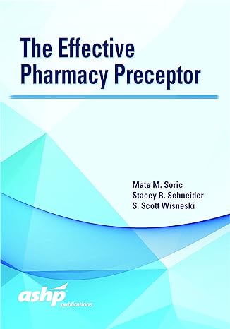 the effective pharmacy preceptor 1st edition mate m soric ,stacey r schneider ,s scott wisneski 1585285544,