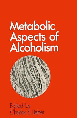 metabolic aspects of alcoholism 1st edition charles s. lieber 9401161550, 978-9401161558