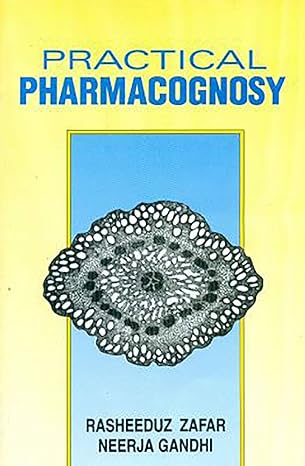 practical pharmacognosy 1st edition r zafar 8123902719, 978-8123902715