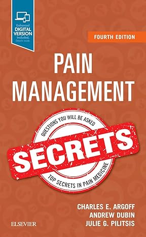 pain management secrets 4th edition charles e argoff md ,andrew dubin md ms ,julie pilitsis md phd