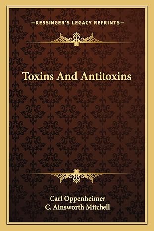 toxins and antitoxins 1st edition carl oppenheimer ,c ainsworth mitchell 1163779504, 978-1163779507