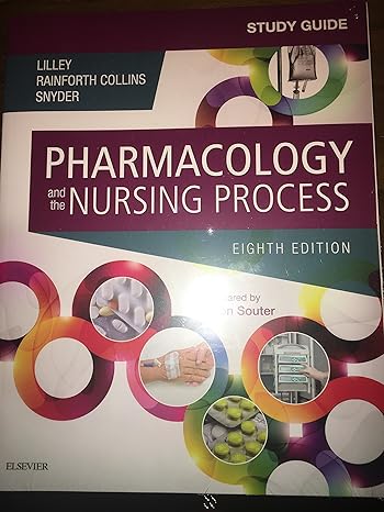 study guide for pharmacology and the nursing process 8th edition linda lane lilley rn phd ,julie s snyder msn