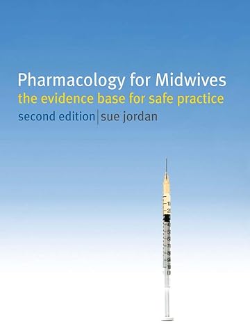 pharmacology for midwives the evidence base for safe practice 2nd edition sue jordan 0230215580,