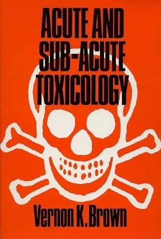 acute and sub acute toxicology 1st edition vernon k brown 0713129743, 978-0713129748