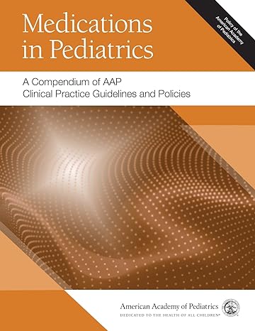 medications in pediatrics a compendium of aap clinical practice guidelines and policies 1st edition american