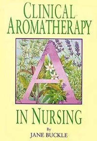 clinical aromatherapy in nursing 1st edition jane buckle 0340631775, 978-0340631775
