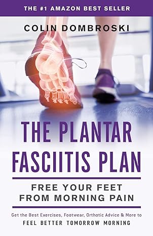 the plantar fasciitis plan free your feet from morning pain 1st edition colin dombroski 1619615185,