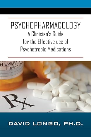psychopharmacology a clinicians guide for the effective use of psychotropic medications 1st edition david