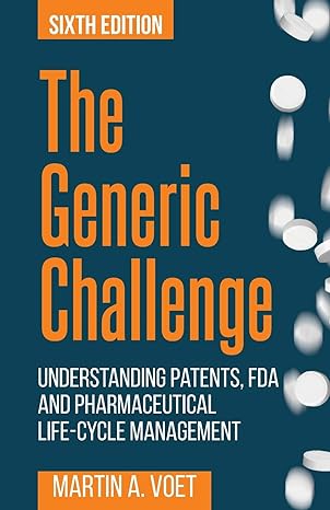 the generic challenge understanding patents fda and pharmaceutical life cycle management 1st edition martin a