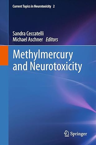 methylmercury and neurotoxicity 2012th edition sandra ceccatelli ,michael aschner 1489993363, 978-1489993366