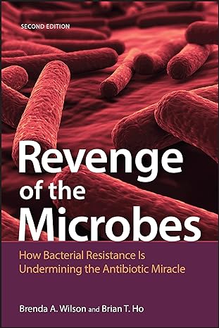 revenge of the microbes how bacterial resistance is undermining the antibiotic miracle 2nd edition brenda a