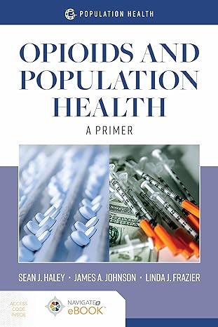 opioids and population health a primer a primer 1st edition sean j haley ,james a johnson ,linda j frazier