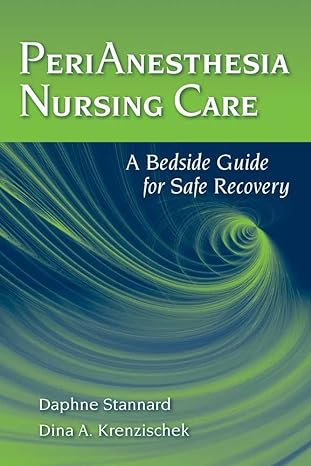perianesthesia nursing care a bedside guide for safe recovery a bedside guide for safe recovery 1st edition
