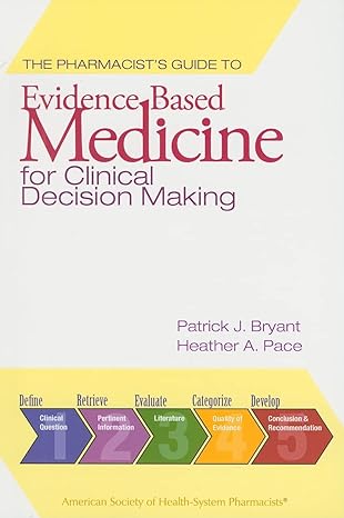 the pharmacists guide to evidence based medicine for clinical decision making 1st edition dr patrick j bryant