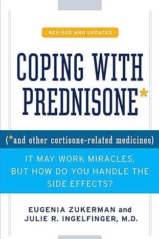 coping with prednisone and other cortisone-related medicines 1st revised and updated eugenia zukerman