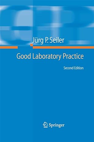 good laboratory practice the why and the how 2nd edition jurg p seiler 3642441033, 978-3642441035