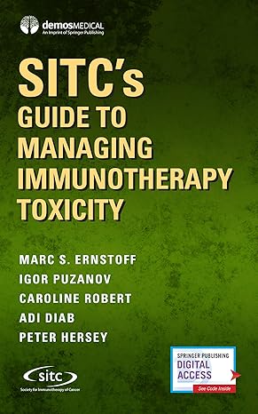 sitcs guide to managing immunotherapy toxicity 1st edition marc ernstoff md ,igor puzanov md msci facp