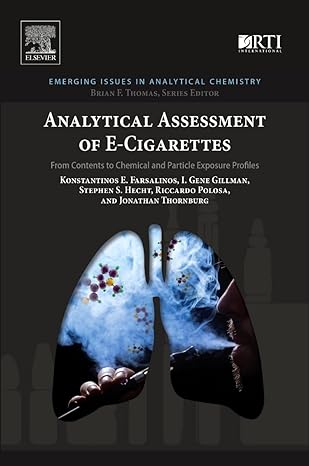 analytical assessment of e cigarettes from contents to chemical and particle exposure profiles 1st edition