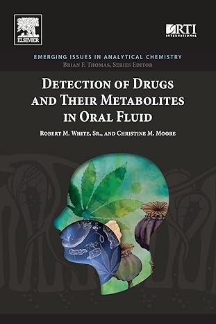 detection of drugs and their metabolites in oral fluid 1st edition robert m white ,christine m moore