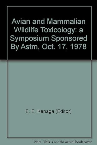 avian and mammalian wildlife toxicology a symposium sponsored by astm oct 17 1978 1st edition e e kenaga