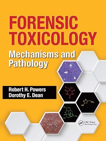 forensic toxicology mechanisms and pathology 1st edition robert h powers ,dorothy e dean 0367777940,