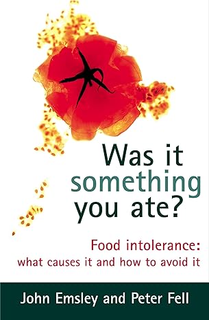 Was It Something You Ate Food Intolerance What Causes It And How To Avoid It