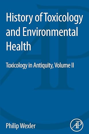 history of toxicology and environmental health toxicology in antiquity ii 1st edition philip wexler