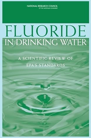 fluoride in drinking water a scientific review of epas standards 1st edition national research council