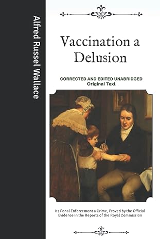 vaccination a delusion its penal enforcement a crime proved by the official evidence in the reports of the