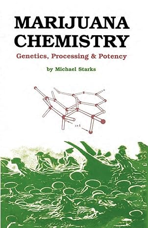 marijuana chemistry genetics processing and potency 1st edition michael starks 0914171399, 978-0914171393