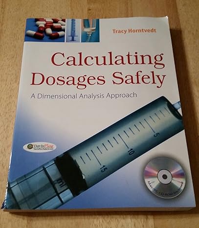 calculating dosages safely a dimensional analysis approach 1st edition tracy horntvedt rn msn ba 0803622546,
