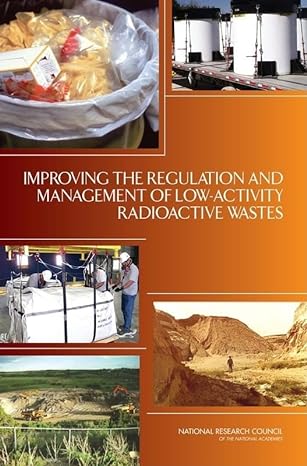 improving the regulation and management of low activity radioactive wastes 1st edition national research