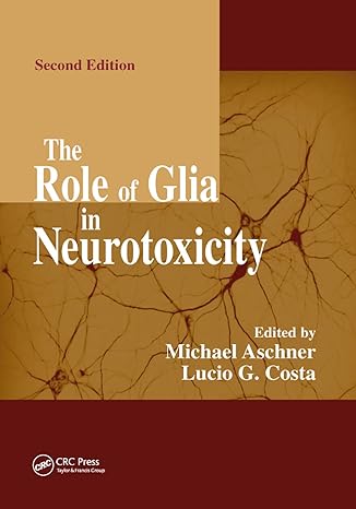 the role of glia in neurotoxicity 2nd edition michael aschner ,lucio g costa 0367393387, 978-0367393380
