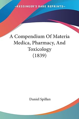 a compendium of materia medica pharmacy and toxicology 1st edition daniel spillan 1120113148, 978-1120113146