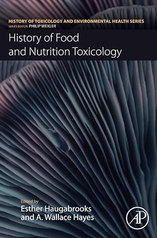 history of food and nutrition toxicology 1st edition esther haugabrooks ,a wallace hayes 0128212616,