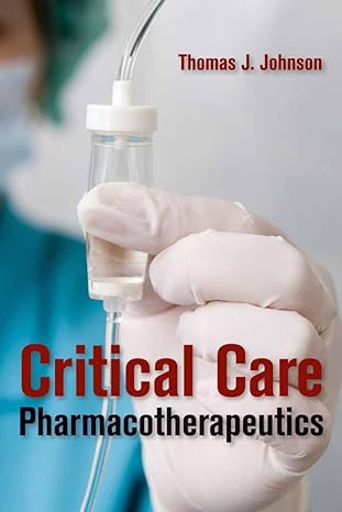 critical care pharmacotherapeutics pharmacy edition thomas j johnson 1449604781, 978-1449604783