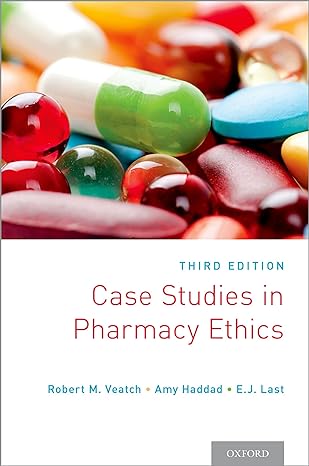 case studies in pharmacy ethics 3rd edition robert m veatch ,amy haddade j last 0190277009, 978-0190277000