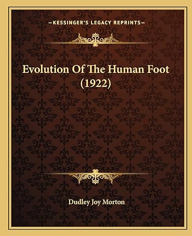 evolution of the human foot 1st edition dudley joy morton 116642779x, 978-1166427795