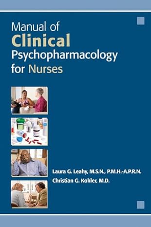 manual of clinical psychopharmacology for nurses 1st edition laura g leahy m s n p m h a p r n ,christian g