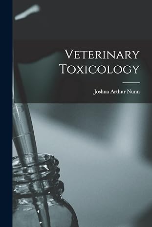 veterinary toxicology 1st edition joshua arthur 1853 nunn 1016521766, 978-1016521765