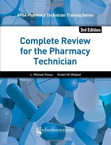 complete review for the pharmacy technician 3rd edition l michael posey ,kristin w weitzel 1582121982,