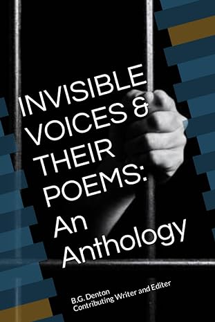 invisible voices and their poems an anthology 1st edition b g denton ,sean hodge ,dallan louis ,travon walker